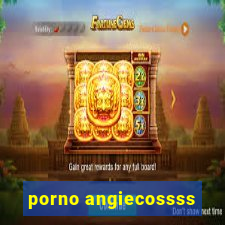 porno angiecossss